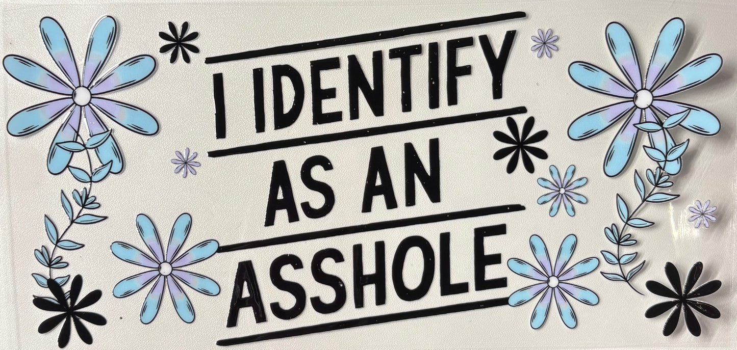 I identify as an asshole