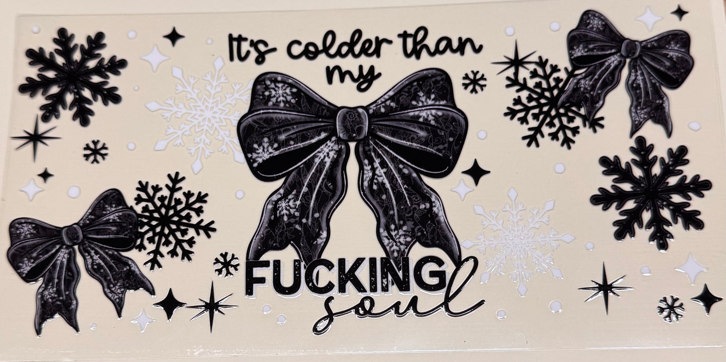 Colder than my f soul