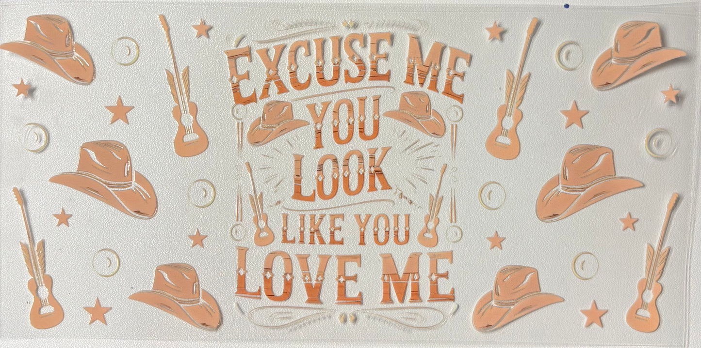 Excuse me love me