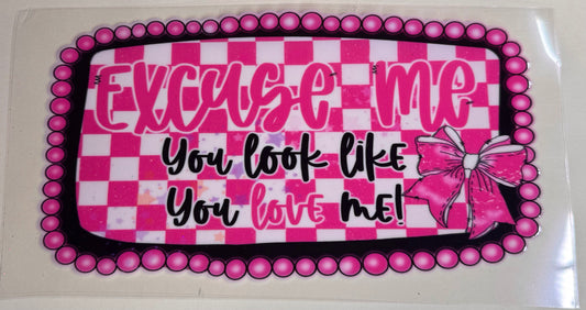 Look like you love me