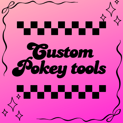 Custom pokey tools
