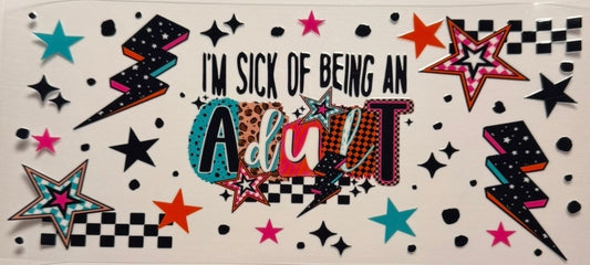 Sick of being adult